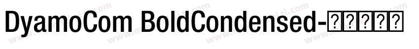 DyamoCom BoldCondensed字体转换